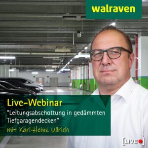 Live-Webinar Leitungsabschottung in gedämmten Tiefgaragendecken mit Karl-Heinz Ullrich