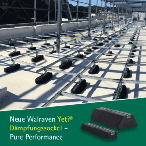Die neuen Walraven Yeti® Dämpfungssockel Typ A ermöglichen eine sichere, schallgedämmte und dachhautschonende Aufständerung von Rohrleitungen, Kabeltrassen sowie Klima- oder Gebäudetechnik auf Flachdächern.