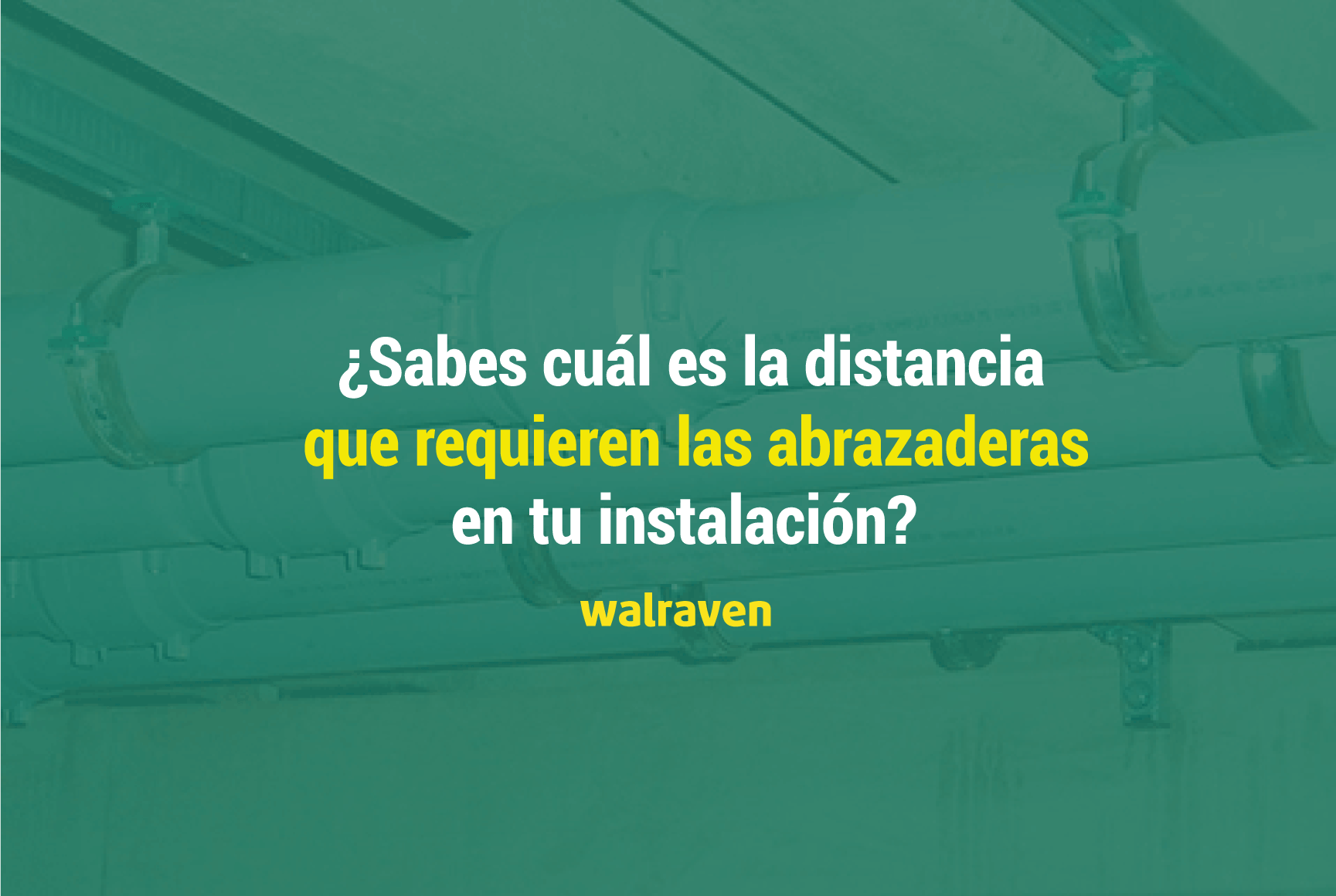 ¿Cuál es la distancia que requieren las abrazaderas?