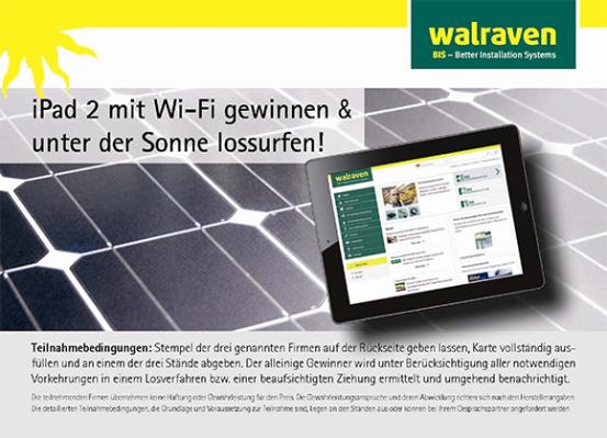 Walraven begleitet die Einführung der Photovoltaik-Innovationen mit einem Gewinnspiel. Besucher des Messestandes haben die Chance, einen iPad 2 mit Wi-Fi zu gewinnen.