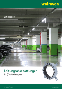 Titelseite des Whitepapers "Leitungsabschottungen in (Tief-)Garagen". Oben als Balken das gelbe Walraven-Logo auf grünem Grund. Darunter ein Bild aus einer Tiefgarage mit dem Text in Weiß "Whitepaper" links oben. Darunter eine weißer Balken mit dem Text "Leitungsabschottungen in (Tief-)Garagen", rechts davor das Bild einer Pacifyre® AWM II Brandschutzmanschette von Walraven. Abschluss unten ein grüner Balken, darauf weißer Text: "The value of smart" und "walraven.com".