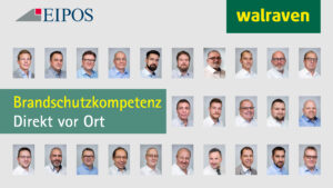 Links oben das EIPOS-Logo, rechts oben das Walraven-Logo "walraven" in gelber Schrift auf grünem Grund. Darunter 25 Portraitfotos der Walraven-Mitarbeiter mit EIPOS-Zertifikat auf grauem Grund in der Dazwischen linksbündig in gelber und weißer Schrift der Text "Brandschutzkompetenz Direkt vor Ort" in einem Rechteck mit grünem Hintergrund.